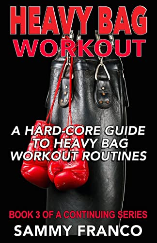 Stock image for Heavy Bag Workout: A Hard-Core Guide to Heavy Bag Workout Routines (Heavy Bag Training Series) for sale by HPB-Diamond