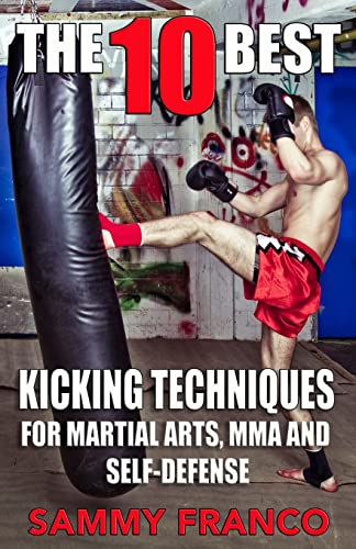 9781941845370: The 10 Best Kicking Techniques: For Martial Arts, MMA and Self-Defense: Volume 7