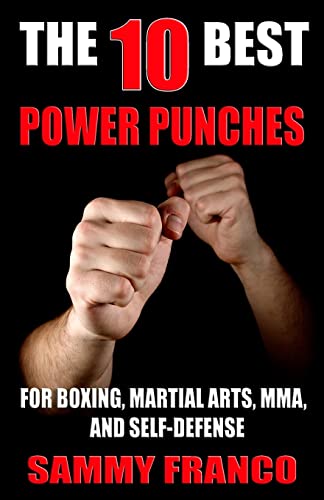 Stock image for The 10 Best Power Punches: For Boxing, Martial Arts, MMA and Self-Defense (The 10 Best Series) for sale by Books Unplugged