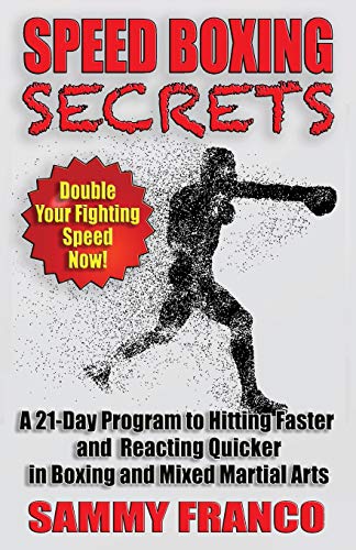 Stock image for Speed Boxing Secrets: A 21-Day Program to Hitting Faster and Reacting Quicker in Boxing and Martial Arts (Boxing Master Series) for sale by Books Unplugged