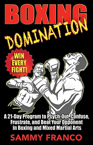 Stock image for Boxing Domination: A 21-Day Program to Psych-Out, Confuse, Frustrate, and Beat Your Opponent in Boxing and Mixed Martial Arts (Boxing Master Series) for sale by GF Books, Inc.