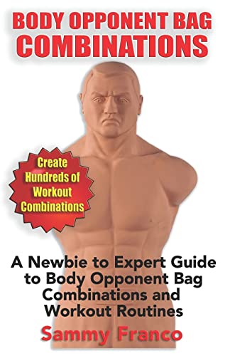 Stock image for Body Opponent Bag Combinations: A Newbie to Expert Guide to Body Opponent Bag Combinations and Workout Routines (Body Opponent Bag Series) for sale by Half Price Books Inc.