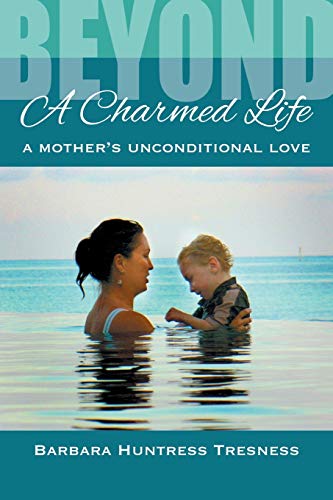 Imagen de archivo de Beyond a Charmed Life : A Mother's Uncond a la venta por Better World Books