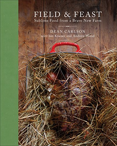 Stock image for Field & Feast: Sublime Food from a Brave New Farm for sale by SecondSale