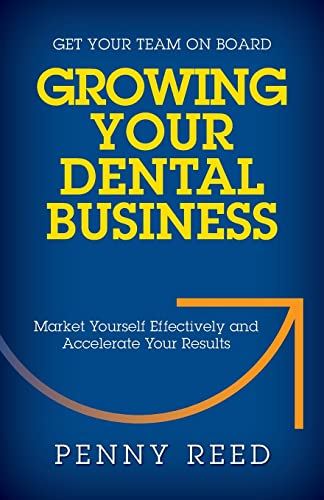 Beispielbild fr Growing Your Dental Business: Market Yourself Effectively and Accelerate Your Results zum Verkauf von PlumCircle