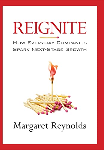 9781941870389: Reignite: How Everyday Companies Spark Next Stage Growth