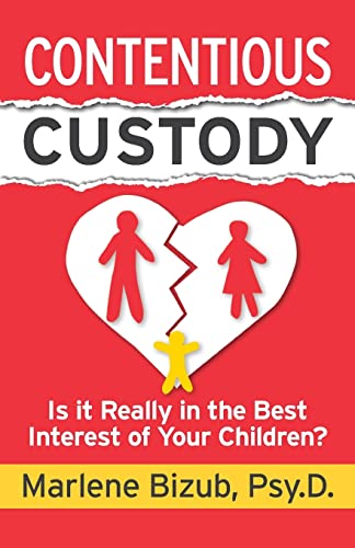 9781941870723: Contentious Custody: Is It Really in the Best Interest of Your Children?
