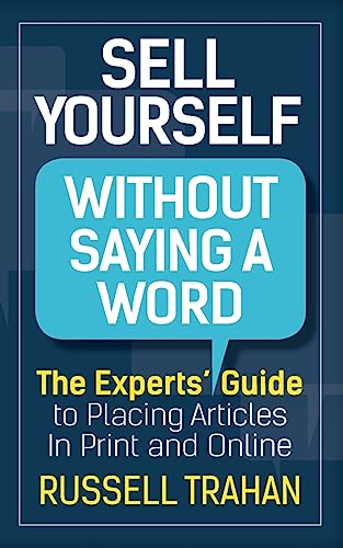 Beispielbild fr Sell Yourself Without Saying a Word: The Experts' Guide to Placing Articles in Print and Online zum Verkauf von BooksRun