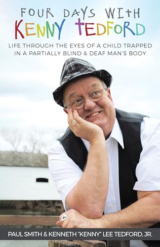 Stock image for Four Days With Kenny Tedford: Life Through the Eyes of a Child Trapped in a Partially Blind & Deaf Man  s Body for sale by HPB-Red