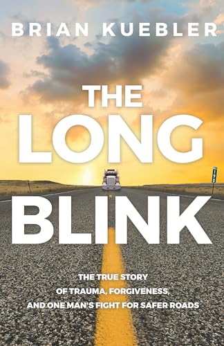 Stock image for The Long Blink : The True Story of Trauma, Forgiveness, and One Man's Fight for Safer Roads for sale by Better World Books