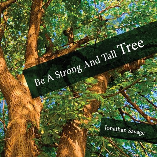 Stock image for Be a Strong and Tall Tree for sale by Ria Christie Collections