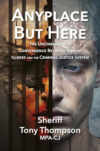 Stock image for Anyplace But Here: The Uncomfortable Convergence Between Mental Illness and the Criminal Justice System for sale by ThriftBooks-Atlanta