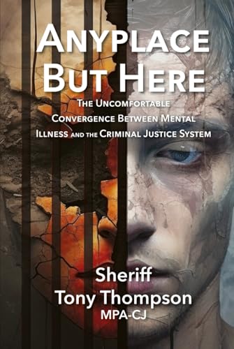 Stock image for Anyplace But Here: The Uncomfortable Convergence Between Mental Illness and the Criminal Justice System for sale by GF Books, Inc.