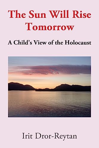 Stock image for The Sun Will Rise Tomorrow: A Child's View of the Holocaust for sale by Lucky's Textbooks
