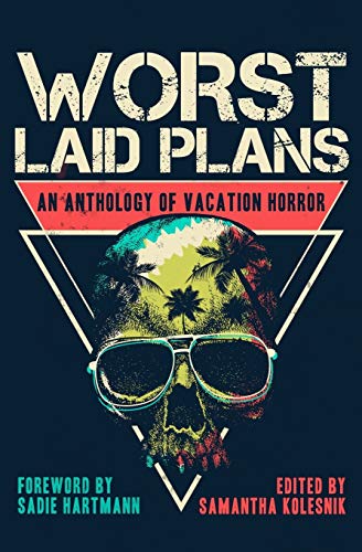 Beispielbild fr Worst Laid Plans: An Anthology of Vacation Horror zum Verkauf von Bulk Book Warehouse