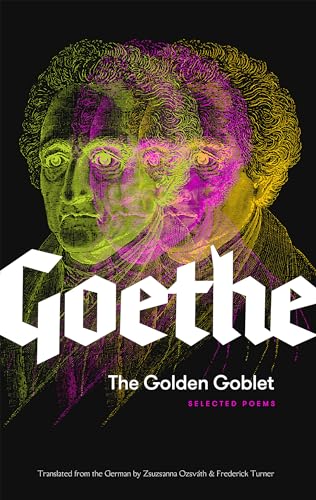 Stock image for The Golden Goblet: Selected Poems of Goethe for sale by HPB Inc.