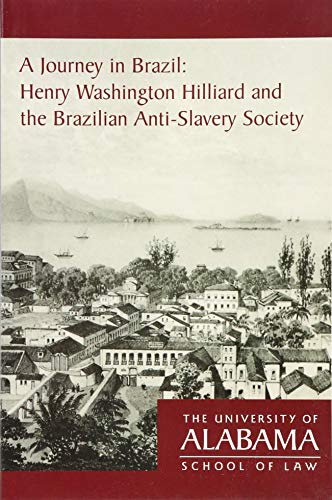Imagen de archivo de A Journey in Brazil : Henry Washington Hilliard and the Brazilian Anti-Slavery Society a la venta por Better World Books