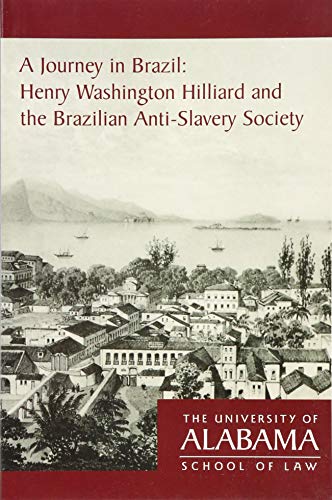 Stock image for A Journey in Brazil : Henry Washington Hilliard and the Brazilian Anti-Slavery Society for sale by Better World Books