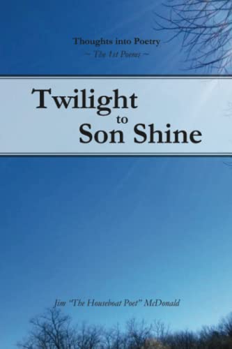 Beispielbild fr Twilight to Son Shine: The 1st poems (Life of a Humble Poet) zum Verkauf von SecondSale