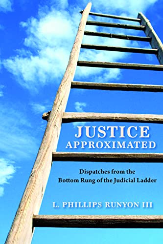 Stock image for Justice Approximated : Dispatches from the Bottom Rung of the Judicial Ladder for sale by Better World Books