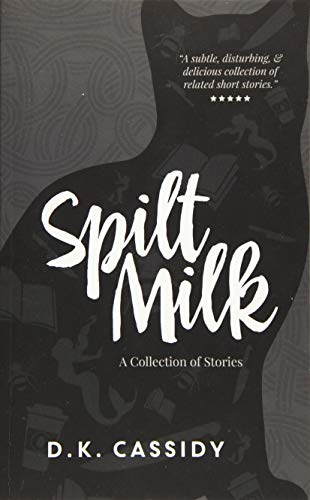 Imagen de archivo de Spilt Milk: A Collection of Short Stories a la venta por SecondSale