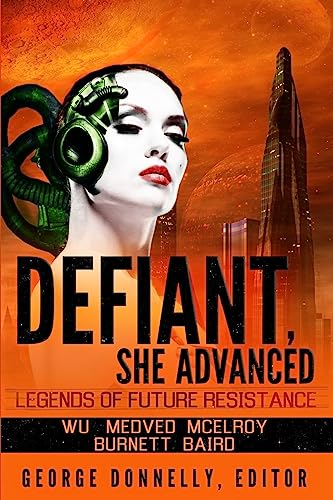 9781941939024: Defiant, She Advanced: Legends of Future Resistance