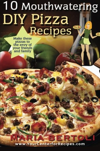 Beispielbild fr 10 Mouthwatering DIY Pizza Recipes (Food Recipe Series) zum Verkauf von Lucky's Textbooks