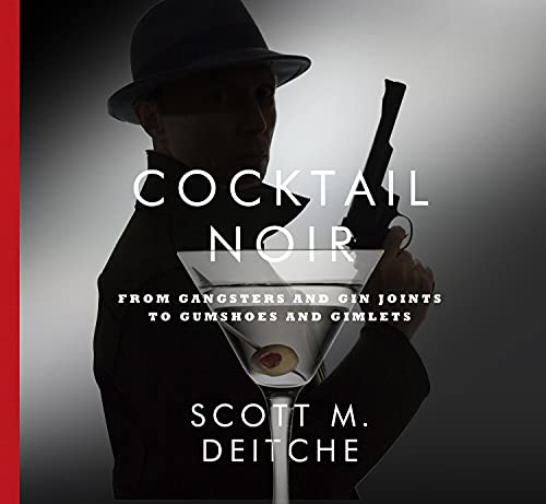 Imagen de archivo de Cocktail Noir: From Gangsters and Gin Joints to Gumshoes and Gimlets a la venta por ThriftBooks-Atlanta