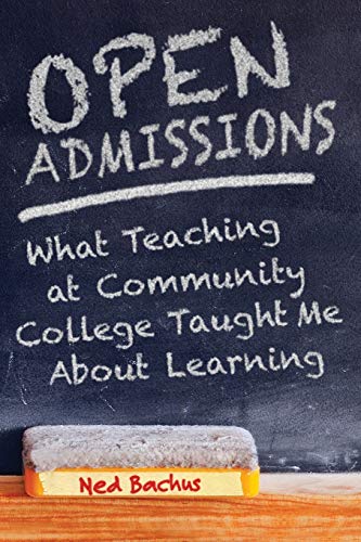 Beispielbild fr Open Admissions: What Teaching at Community College Taught Me about Learning zum Verkauf von Better World Books