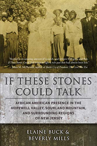 Beispielbild fr If These Stones Could Talk: African American Presence in the Hopewell Valley, Sourland Mountain and Surrounding Regions of New Jersey zum Verkauf von GF Books, Inc.