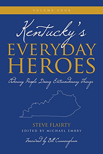 Stock image for Kentucky's Everyday Heroes: Ordinary People Doing Extraordinary Things, Volume Four for sale by HPB-Ruby