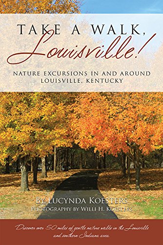 Stock image for Take A Walk, Louisville! Nature Excursions In and Around Louisville, Kentucky for sale by HPB-Ruby