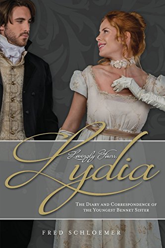 Imagen de archivo de Lovingly Yours, Lydia: The Diary and Correspondence of the Youngest Bennet Sister a la venta por Lucky's Textbooks