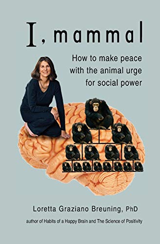 Stock image for I, Mammal: How to Make Peace With the Animal Urge for Social Power for sale by Greener Books