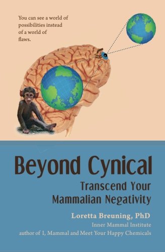 Stock image for Beyond Cynical: Transcend Your Mammalian Negativity for sale by AwesomeBooks