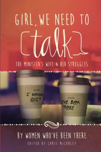 Beispielbild fr Girl, We Need to Talk: The Ministers Wife Her Struggles zum Verkauf von Goodbookscafe