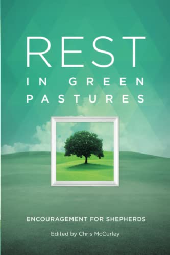 9781941972663: Rest in Green Pastures: Encouragement for Shepherds