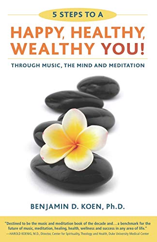 Imagen de archivo de 5 Steps to a Happy, Healthy, Wealthy YOU!: through music, the mind and meditation a la venta por Lucky's Textbooks