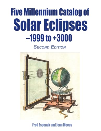 Imagen de archivo de Five Millennium Catalog of Solar Eclipses: -1999 to +3000 a la venta por GF Books, Inc.