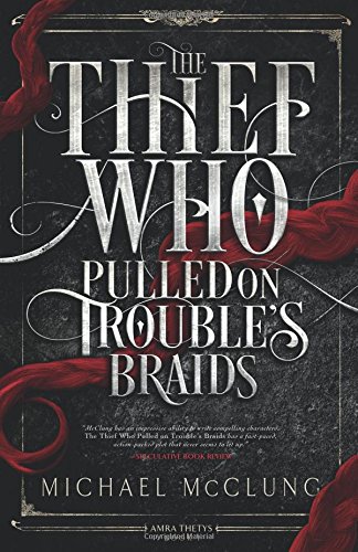 9781941987629: The Thief Who Pulled on Trouble's Braids (Amra Thetys series)