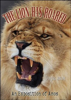 Stock image for The Lion Has Roared: An Exposition of Amos for sale by ThriftBooks-Dallas