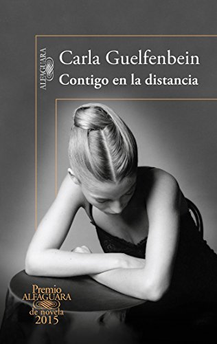 Beispielbild fr Contigo en la distancia (Premio Alfaguara 2015) / With You at a Distance (Spanish Edition) zum Verkauf von BooksRun