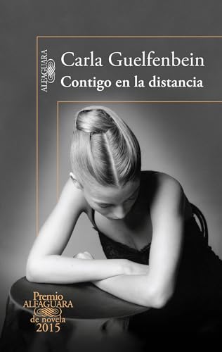 Stock image for Contigo en la distancia (Premio Alfaguara 2015) / With You at a Distance (Spanish Edition) for sale by BooksRun
