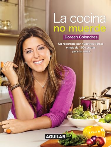9781941999417: La cocina no muerde. Un recorrido por nuestras tierras y ms de 100 recetas para tu mesa / The Kitchen Doesn't Bite (Spanish Edition)
