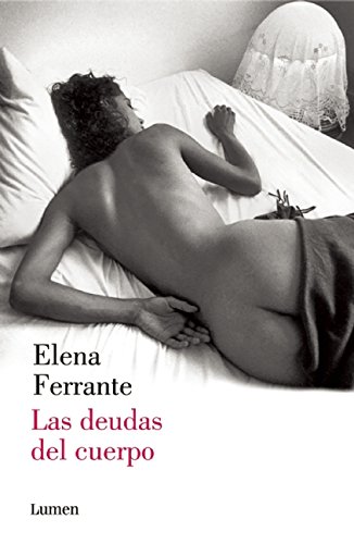 9781941999745: Las deudas del cuerpo / Those Who Leave and Those Who Stay: 3 (Dos Amigas / Neapolitan Novels)