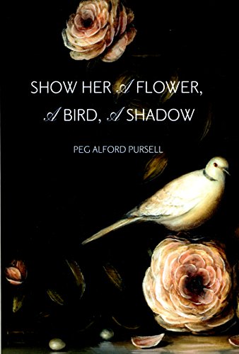 Stock image for Show Her a Flower a Bird a Shadow for sale by Better World Books