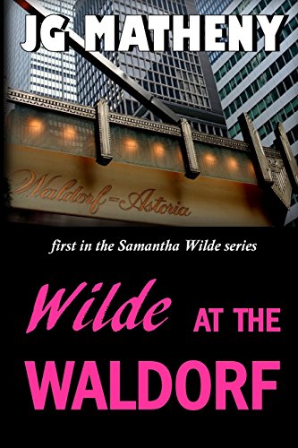 Stock image for Wilde at the Waldorf: First in the Samantha Wilde series (Samantha Wilde FBI series) for sale by Bookmonger.Ltd