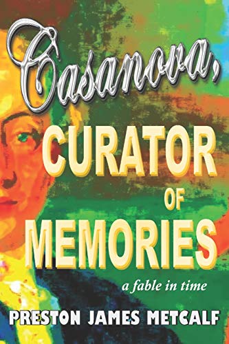 Beispielbild fr Casanova, Curator of Memories : A Fable in Time zum Verkauf von Better World Books: West