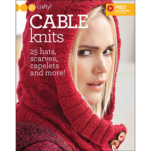 Imagen de archivo de Cable Knits: 25 Hats, Scarves, Capelets and More! (Go Crafty!)-Free Online Videos Available a la venta por HPB-Emerald