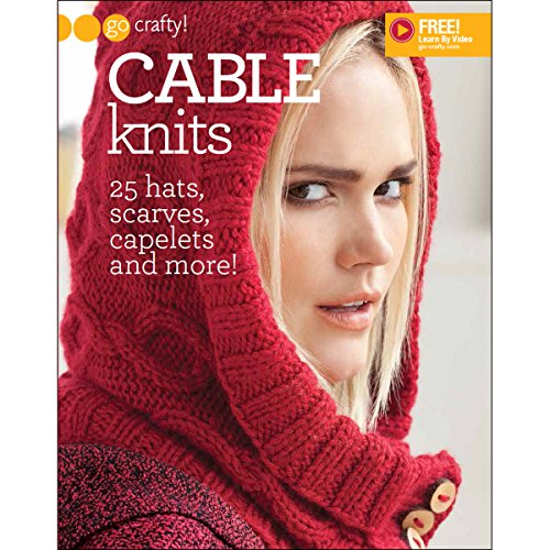 Stock image for Cable Knits: 25 Hats, Scarves, Capelets and More! (Go Crafty!)-Free Online Videos Available for sale by HPB-Emerald